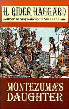 G. R. Haggard, "ลูกสาวของ Montezuma": บทสรุป